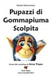 Pupazzi di Gommapiuma Scolpita - con Anna Trupo - Video Streaming